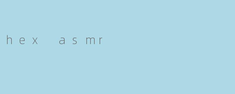 hex asmr